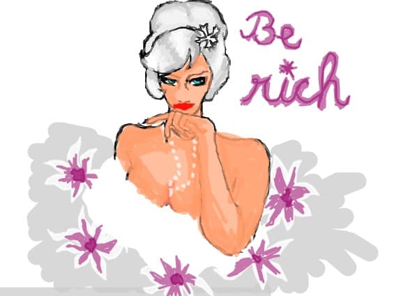be rich