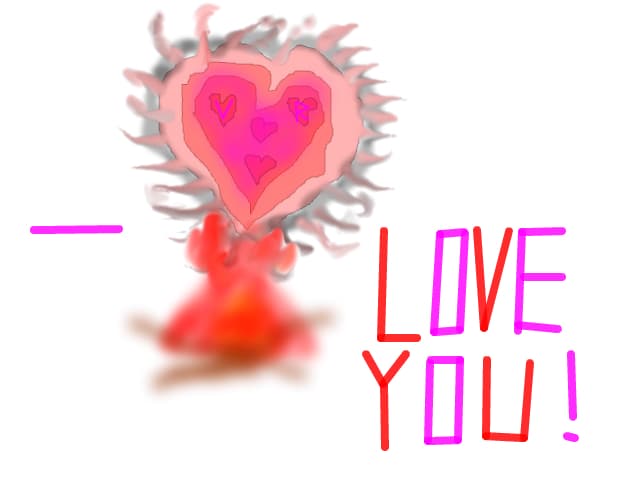 -I love you!