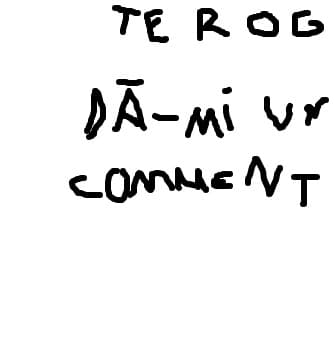 Te rog da-mi un comment