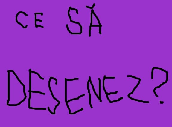 Ce sa mai desenez?