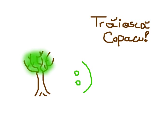 Traiasca copacu\'!
