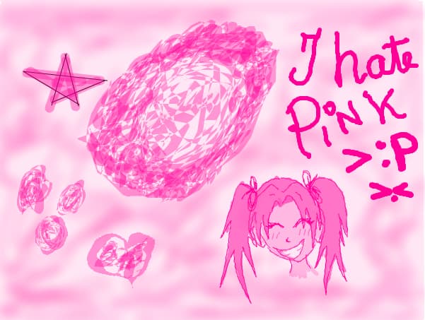 I hate pinlk! >:P >.<