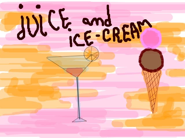 juice and ice-cream