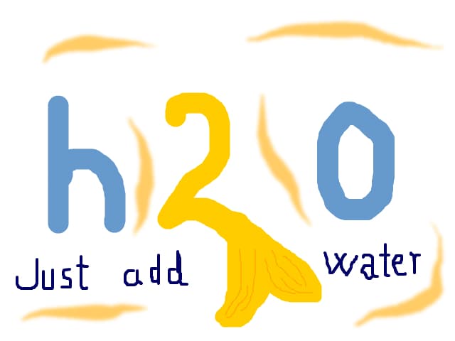 H2O- Just add water