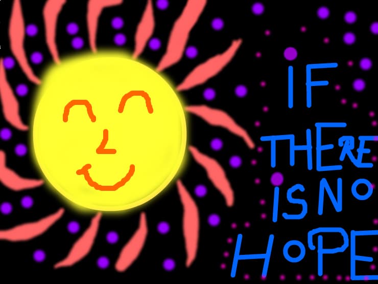 If there\'s no hope!