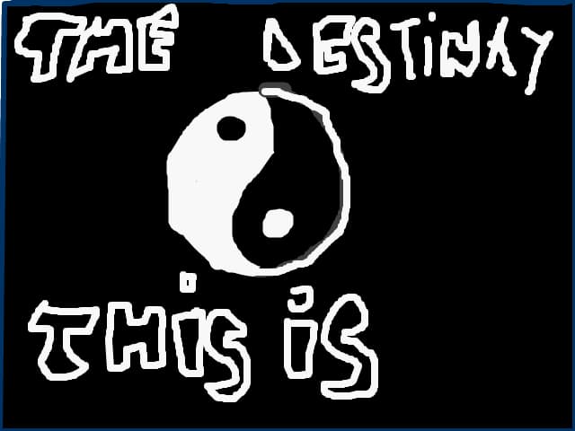 This is the destinay