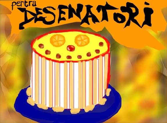 pt desenatori, nuj ce am cu prajiturile la ora asta