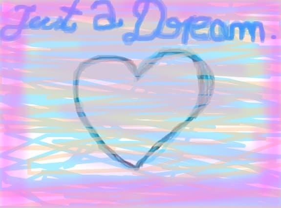 just a dream