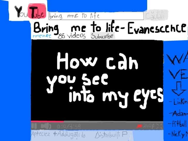 Bring me to life ( mf rau de tot melodia )