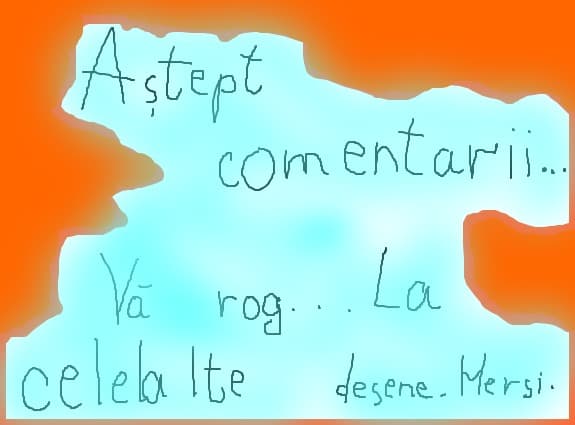 Dati-mi va rog comentarii ca sa pot comenta si eu.Va rog frumos.