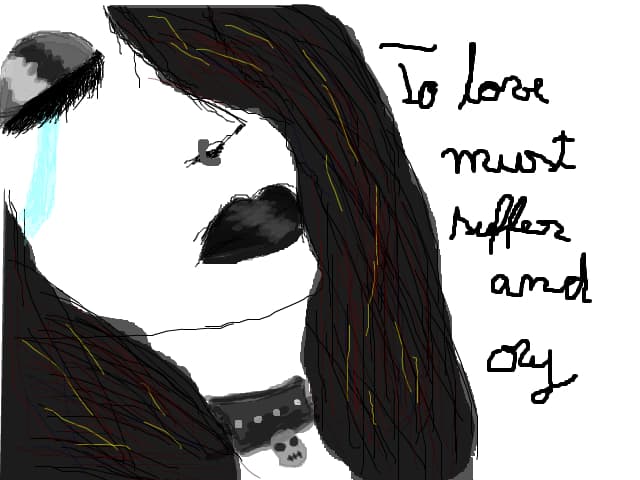 To love must suffer and cry