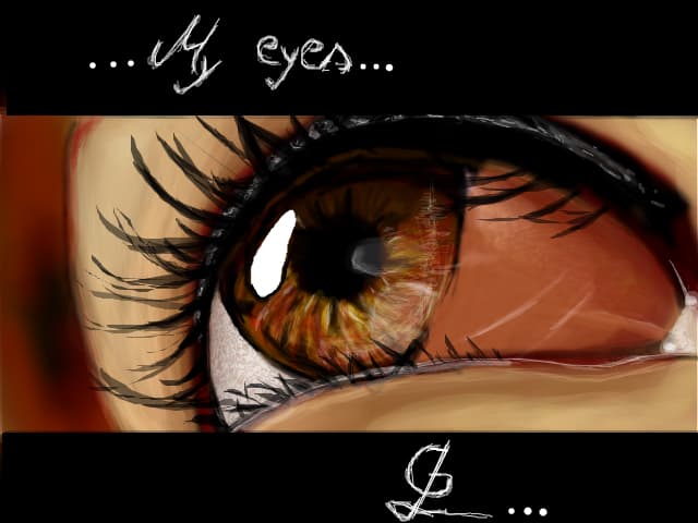 ..My eyes ...