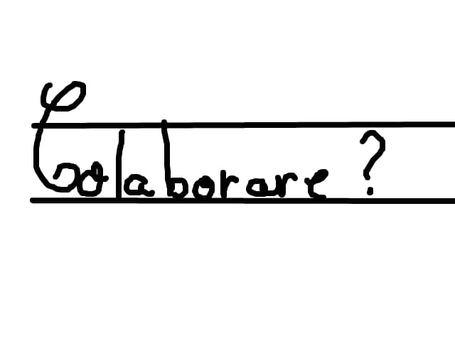 Cine vrea să colaborăm ?
