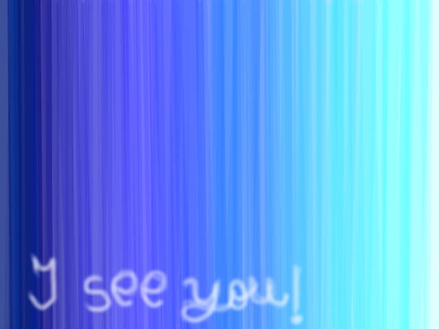 I see you