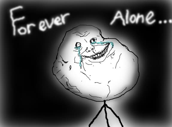 forever alone!