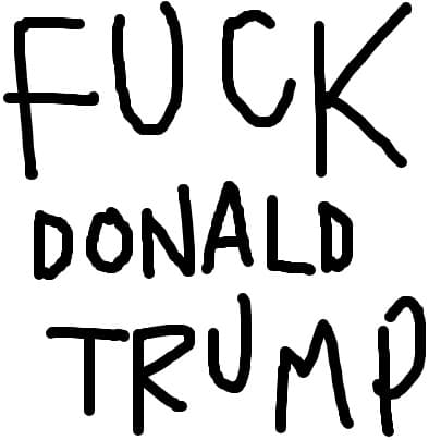 FUCK DONALD TRUMP