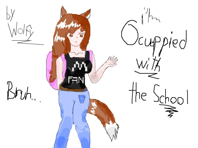 Occupied with the school