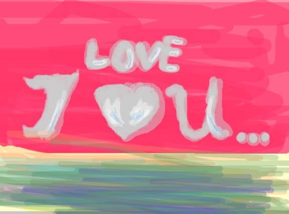 i love you....