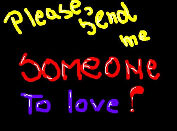 please, send me someone to love