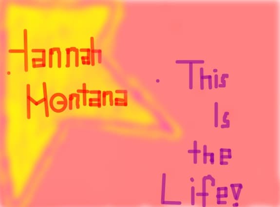 Hannah Montana!!!