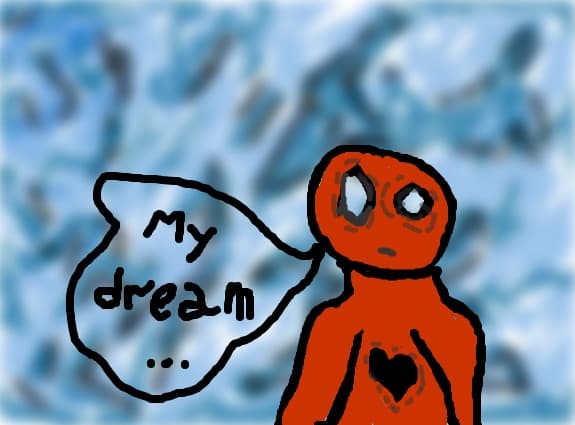 My dream...