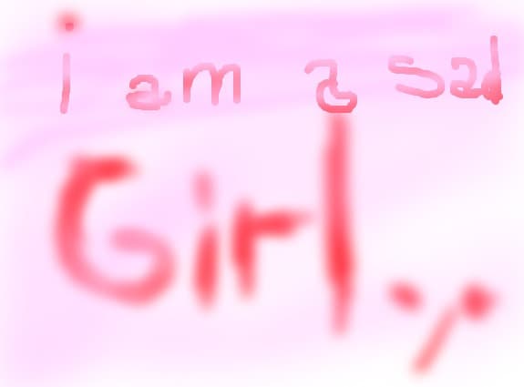 i am a sad girl