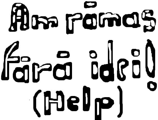 am ramas fara idei (help)!!!!!!!!!!!!!!!!!!!