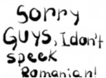 sorry guys, but I dont speak romanian