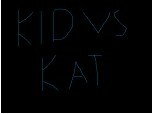 Kid vs  Kat