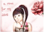 ...a rose for my love....
