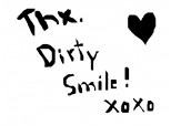 For Dirty Smile!