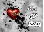 love kills slowly.
