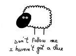 don\'t follow me i haven\'t no clue
