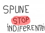 Spune STOP indiferentei!