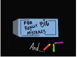 for really big mistakes:)) and....:))
