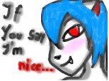 If you say I am nice....