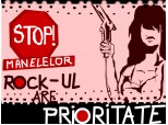 STOP MANELELOR ...  ROCK ul are PRIORITATE!!!!