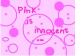 Pink is innocent ....