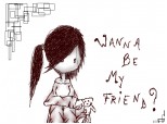 WANNA BE MY FRIEND?