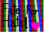 FATE FOR HATE