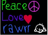 peace love rawrr.,♥♥