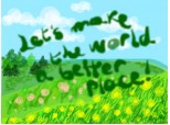 let's make the world a better place! :)