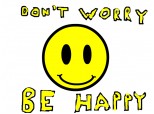 "don t worry be happy"