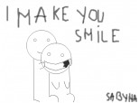 I make you smile