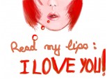 read my lips: i love you