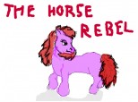THE HORSE REBEL