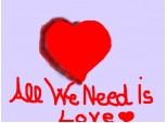 All We Need Is Love <3