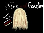 Fire meet Gasoline
