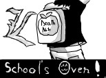 school\'s over!!