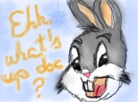 ehh,what\'s up doc?